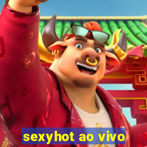 sexyhot ao vivo